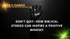 Read more about the article Don’t Quit: How Biblical St0ries Can Inspire a Positive Mindset