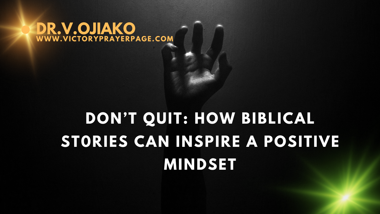 You are currently viewing Don’t Quit: How Biblical St0ries Can Inspire a Positive Mindset